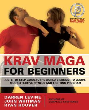 Krav Maga for Beginners: A Step-by-Step Guide to the World's Easiest-to-Learn, Most de Darren Levine