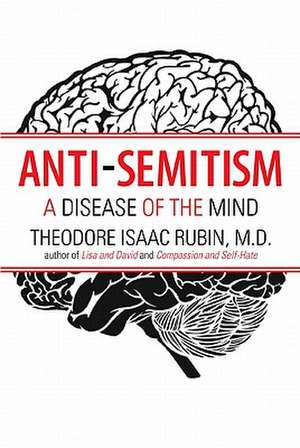 Anti-Semitism: A Disease of the Mind de Theodore Isaac Rubin