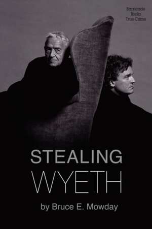 Stealing Wyeth de Bruce E. Mowday