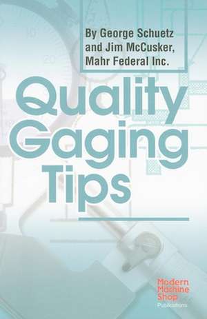 Quality Gaging Tips de George Schuetz