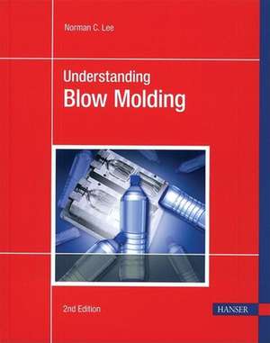 Understanding Blow Molding 2e de Norman C. Lee