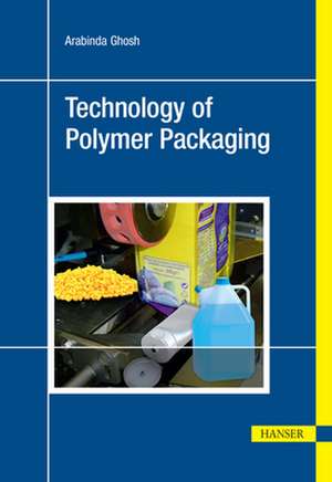 Technology of Polymer Packaging de Arabinda Ghosh