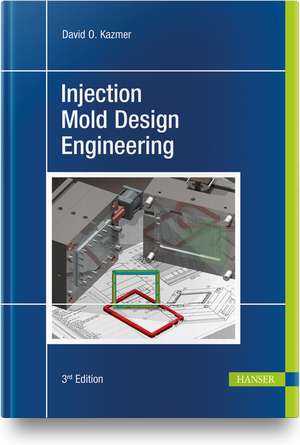 Injection Mold Design Engineering de David O. Kazmer