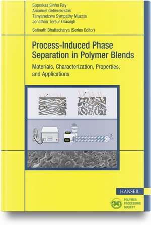 Process-Induced Phase Separation in Polymer Blends de Suprakas Sinha Ray