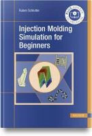 Injection Molding Simulation for Beginners de Ruben Schlutter