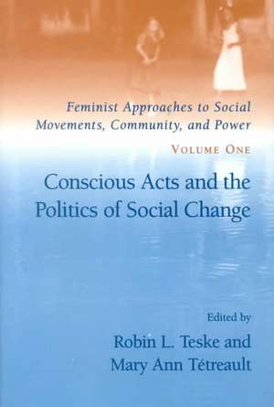 Conscious Acts and the Politics of Social Change de Robin L. Teske