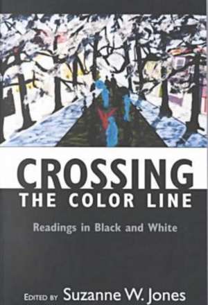 Crossing the Color Line: Readings in Black and White de Suzanne W. Jones