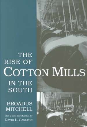 Rise of Cotton Mills in the South de Broadus Mitchell