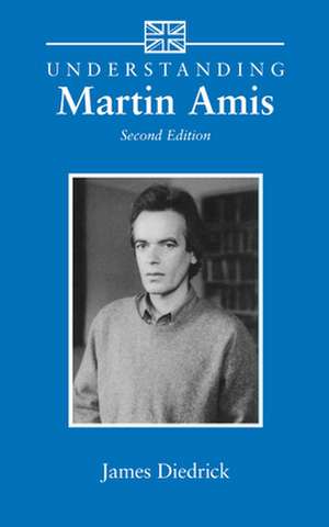 Understanding Martin Amis: Second Edition de James Diedrick