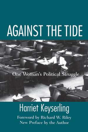 Against the Tide: One Woman's Political Struggle de Harriet Keyserling