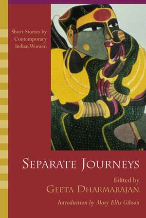 Separate Journeys: Short Stories by Contemporary Indian Women de Mary Ellis Gibson