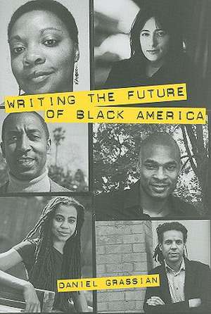 Writing the Future of Black America: Literature of the Hip-Hop Generation de Daniel Grassian