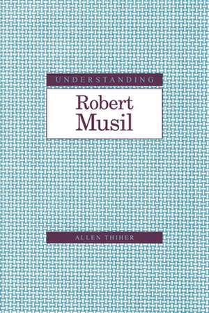 Understanding Robert Musil de Allen Thiher