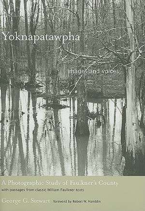 Yoknapatawpha, Images and Voices: A Photographic Study of Faulkner's County de George G. Stewart