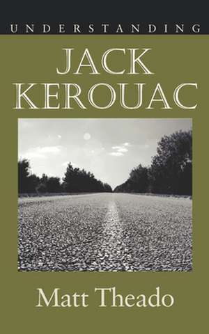 Understanding Jack Kerouac de Theado Matt