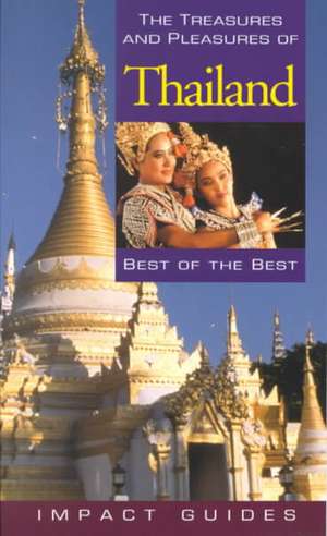 The Treasures and Pleasures of Thailand, 2nd Edition: Best of the Best de Ronald L. Krannich