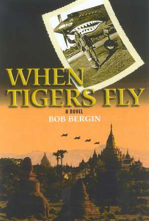 When Tigers Fly de Bob Bergin