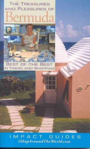 The Treasures and Pleasures of Bermuda de Ron L. Krannich