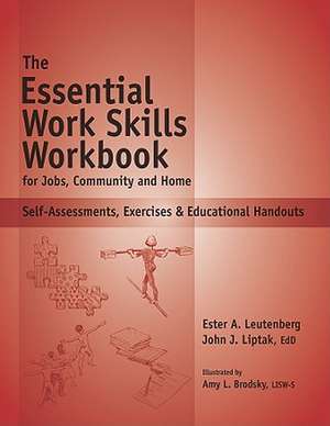 The Essential Work Skills Workbook for Jobs, Community and Home: Self-Assessments, Exercises & Educational Handouts de Ester A. Leutenberg