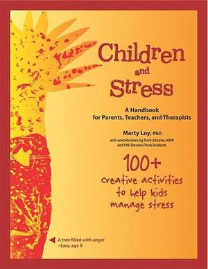 Children and Stress: A Handbook for Parents, Teachers, and Therapists de Marty Loy