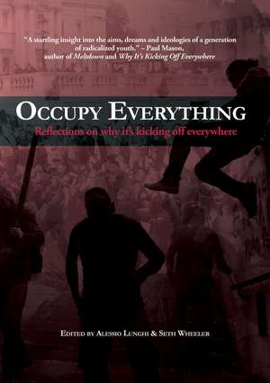 Occupy Everything!: Reflections on why it's kicking off everywhere de Alessio Lunghi