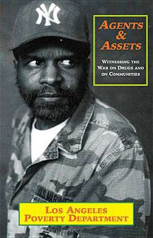 Agents & Assets: Witnessing the War on Drugs and on Communities de Los Angeles Poverty Dept