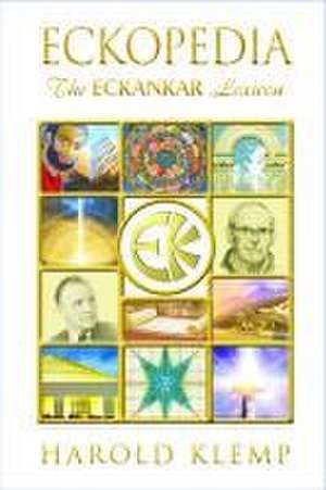 Eckopedia: The Eckankar Lexicon de Harold Klemp