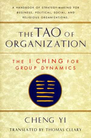 Tao of Organization: The I Ching for Group Dynamics de Yi Cheng