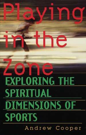 Playing in the Zone de Andrew Cooper