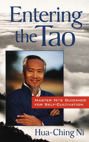 Entering the Tao: Master Ni's Guidance for Self-Cultivation de Hua-Ching Ni