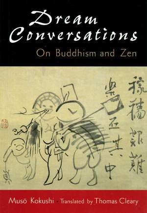 Dream Conversations: On Buddhism and Zen de Muso Kokushi