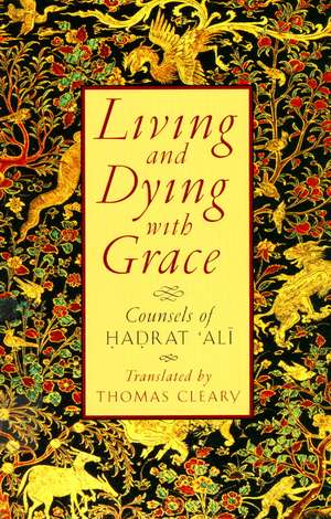 Living and Dying with Grace: Counsels of Hadrat Ali de Hadrat Ali