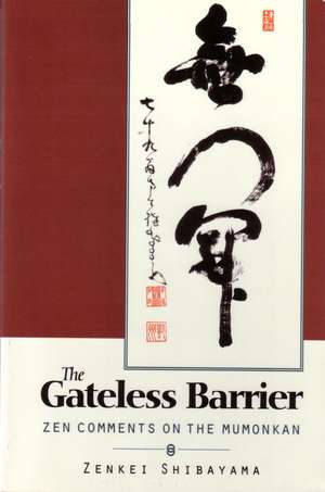 Gateless Barrier: Zen Comments on the Mumonkan de Zenkei Shibayama