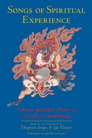 Songs of Spiritual Experience: Tibetan Buddhist Poems of Insight and Awakening de H H The Dalai Lama