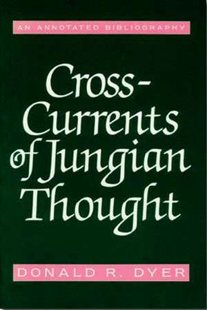 Cross-Currents of Jungian Thought: An Annotated Bibliography de Donald R. Dyer