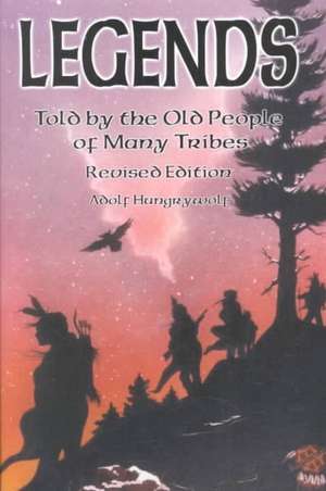 Legends Told by the Old People of Many Tribes de Adolf Hungrywolf