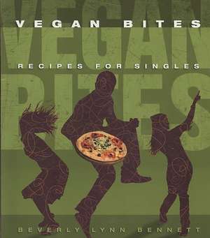 Vegan Bites: Recipes for Singles de Beverly Lynn Bennett