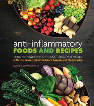 Anti-Inflammatory Foods and Recipes de Beverly Lynn Bennett