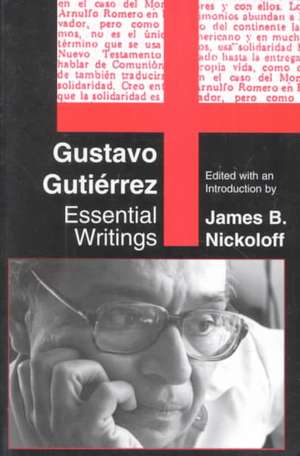 Gustavo Gutierrez: Essential Writings de Gustavo Gutierrez