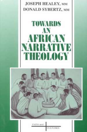 Towards an African Narrative Theology de Joseph Healey