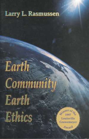 Earth Community Earth Ethics de Larry L. Rasmussen