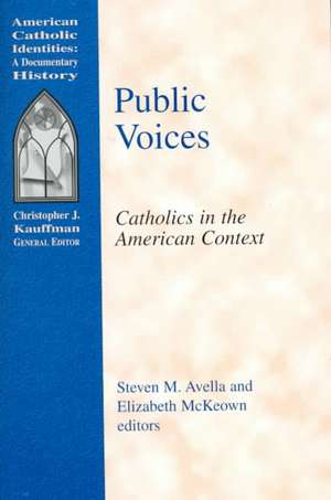 Public Voices: Catholics in the American Context de Steven M. Avella