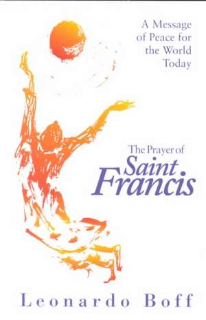 The Prayer of Saint Francis de Leonardo Boff