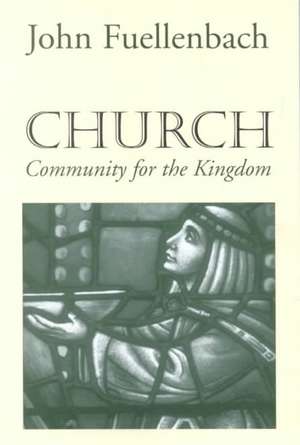 Church: Community for the Kingdom de John Fuellenbach