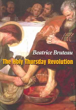 The Holy Thursday Revolution de Beatrice Bruteau