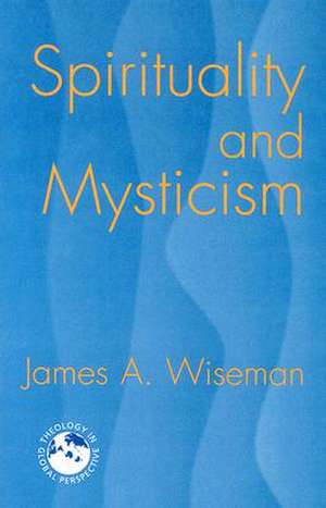 Spirituality and Mysticism de James A. Wiseman