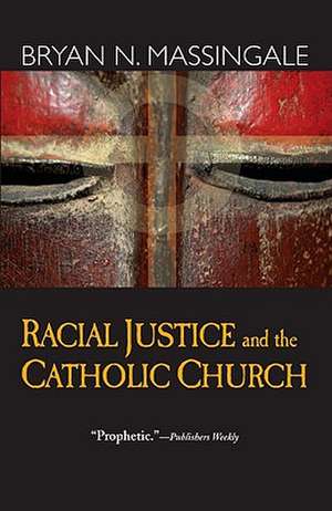 Racial Justice and the Catholic Church de Bryan N. Massingale