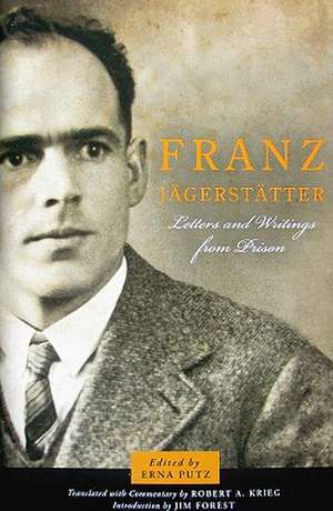 Franz Jagerstatter: Letters and Writings from Prison de Erna Putz