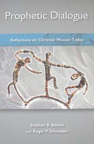 Prophetic Dialogue: Reflections on Christian Mission Today de Stephen B. Bevans