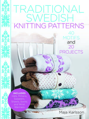 Traditional Swedish Knitting Patterns de Maja Karlsson